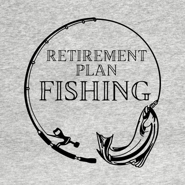 Retirement Plan Fishing Funny Fishing by Yourex